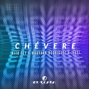 Chèvere (feat. Kito Tey, Maryann Rodriguez & Jetzi)