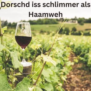 Dorschd Iss Schlimmer Als Haamweh