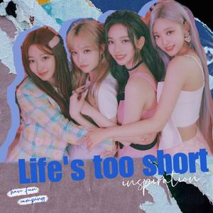 Life's too short（Acappella.ver）