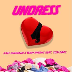 Undress (feat. Wain Wright & Yuridope)