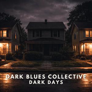 Dark Days (Dark Blues & Jazz Blues)