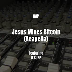 Jesus Mines Bitcoin (Acapella)