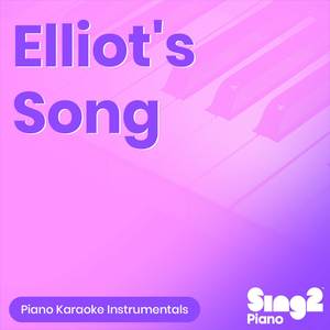Elliot's Song (Originally Performed by Dominic Fike & Zendaya) (Piano Karaoke Version)