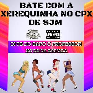 Bate Com a Xerequinha no Cpx de Sjm