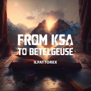 From KSA To Betelgeuse