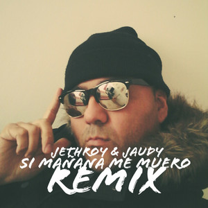 Si Mañana Me Muero (feat. Jaudy) [Remix]