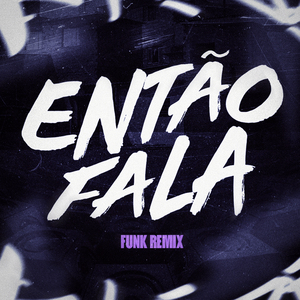 Então Fala (Funk Remix)