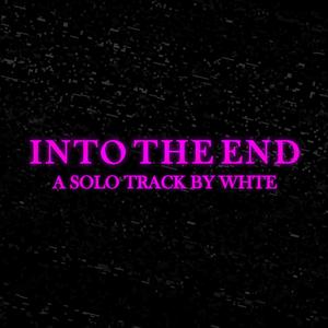 Into the End