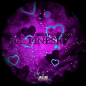 My Fineshyt