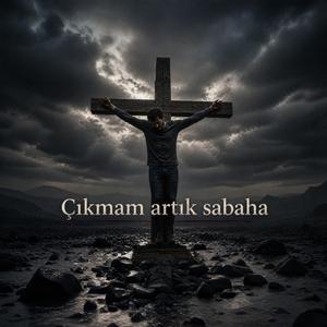 Çıkmam artık sabaha