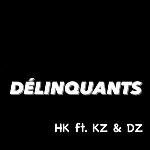 DÉLINQUANTS (feat. KZ & DZ!)