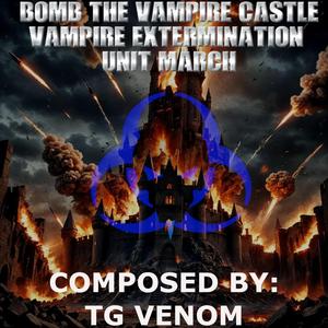 Bomb The Vampire Castle (Vampire Extermination Unit March)
