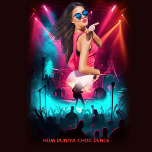 Hum Duniya Chod Denge