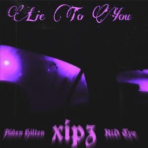 lie to you (feat. Aiden Hilton & KID Tye)