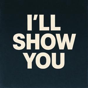 I'll Show You