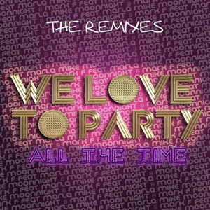 We Love Party (All The Time) (Miguel Marques Remix)