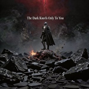 The Dark Kneels Only To You