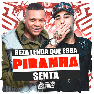 Reza Lenda Que Essa Piranha Senta