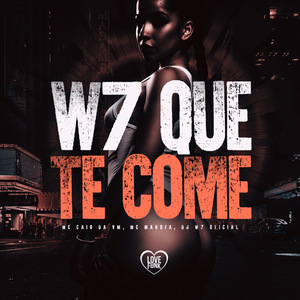 W7 Que Te Come