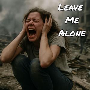 Leave Me Alone