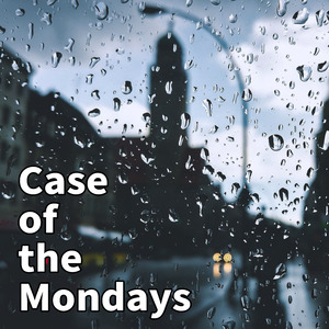 Case of the Mondays