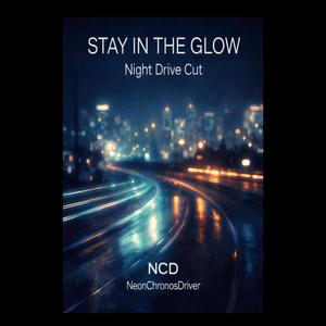 STAY IN THE GLOW (Night Drive Cut)