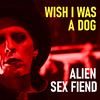 Alien Sex Fiend - Lips Can't Go