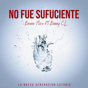 No fue suficiente (feat. Bruno Plux & Bissay CL)