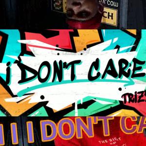 I DON'T CARE
