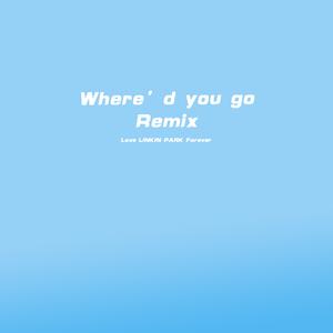 Where'd you go(Remix)