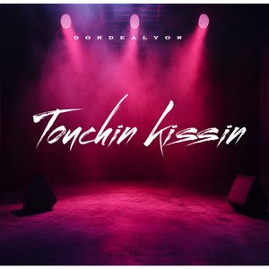 Touchin Kissin