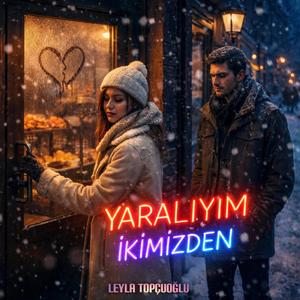 Yaralıyım İkimizden