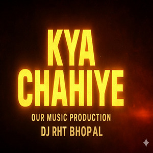 KYA CHAHIYE