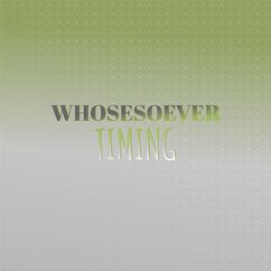 Whosesoever Timing