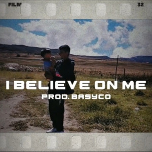 I BELIEVE ON ME