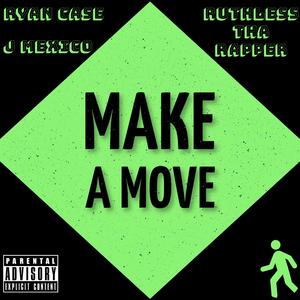 Make A Move (feat. Ryan Case & J. Mexico)
