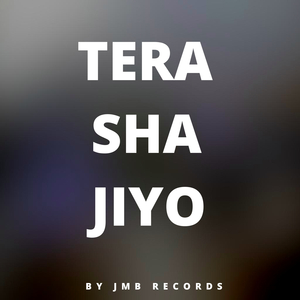 Tera Sha Jiyo