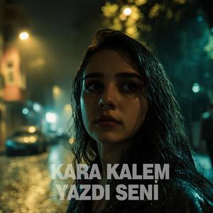 Kara Kalem Yazdı Seni