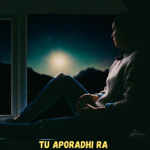 Tu Aporadhi Ra