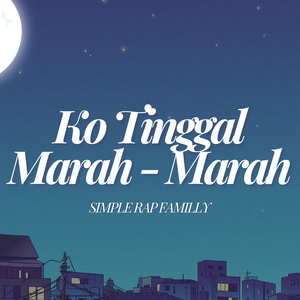 Ko Tinggal Marah - Marah