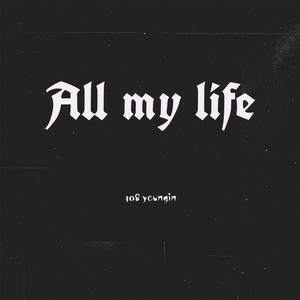 All my life