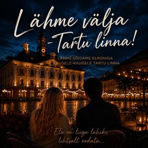 Lähme välja Tartu linna