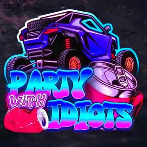 Partyin' With Idiots