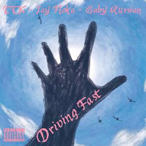 Driving Fast (feat. Jay Floka & Baby Russian)