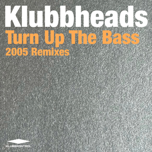Turn Up The Bass (Klubbheads 2005 Power Mix)