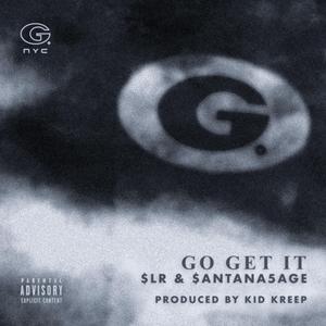Go Get it (feat. $LR & Kid Kreep)