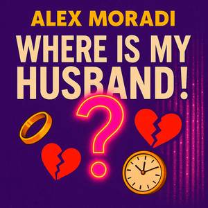 WHERE IS MY HUSBAND!