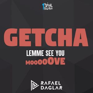 Getcha (Lemme See You Move) [Diogo Goyaz Remix]
