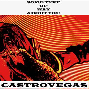 SOME TYPE OF WAY ABOUT YOU