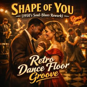 Shape of You (1950’s Soul-Blues Rework) | Vintage Dance Vibes